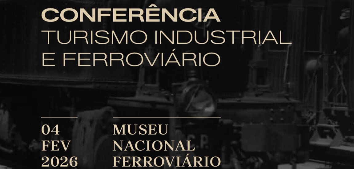 Conferência “Turismo Industrial e Ferroviário”